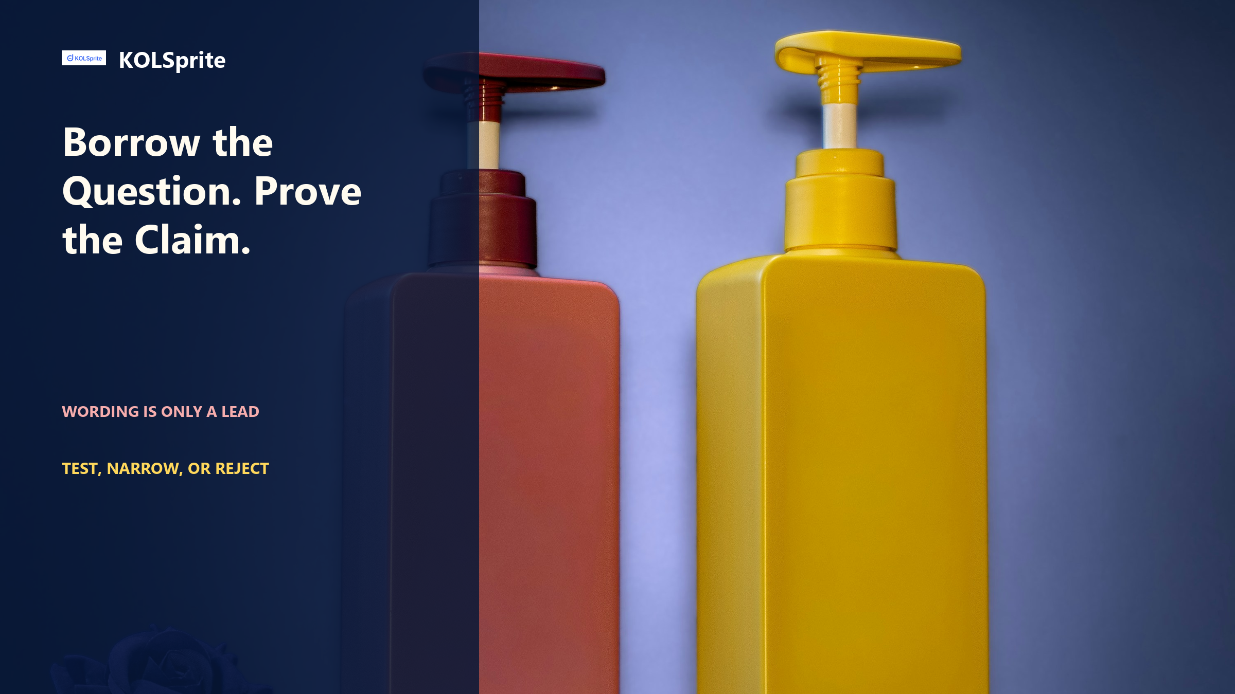 KOLSprite cover showing two contrasting pump bottles with the headline Borrow the Question. Prove the Claim.