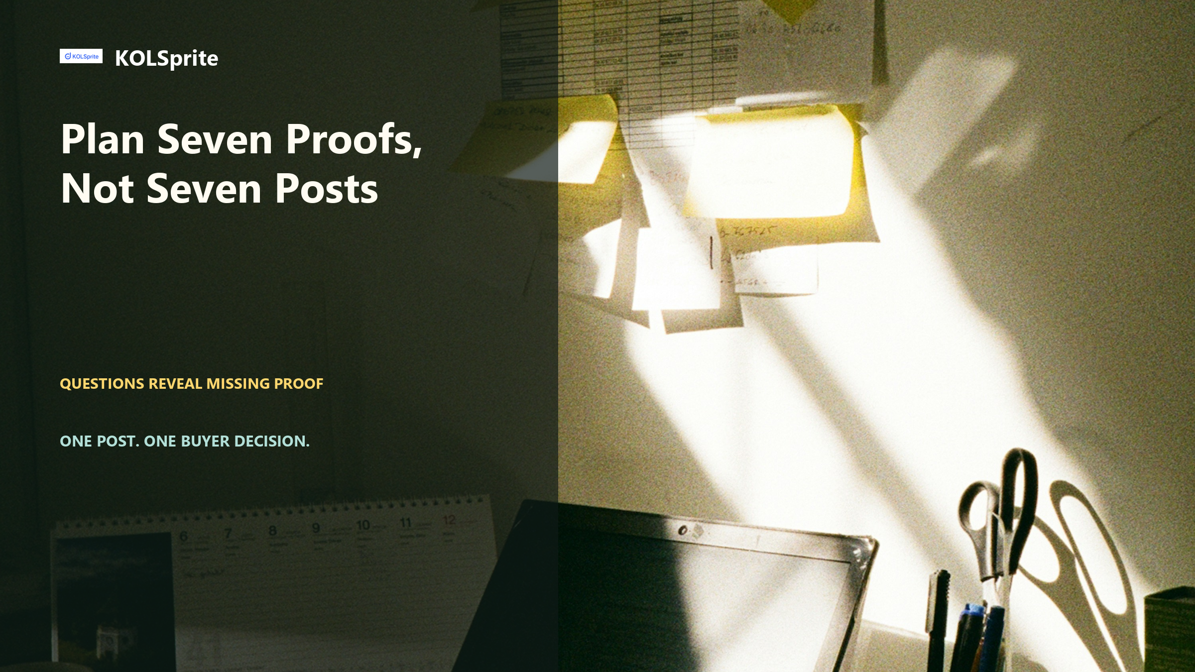KOLSprite cover showing a sunlit planning desk, sticky-note proof wall, laptop, calendar, and the headline Plan Seven Proofs, Not Seven Posts.