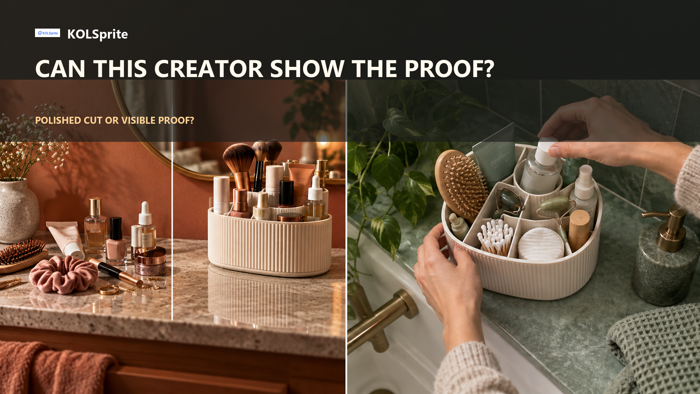 KOLSprite cover contrasting styled beauty products with a practical product-use scene under a proof question.